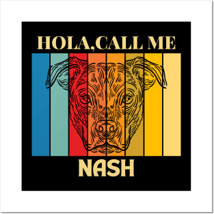 Hola,call me Nash dog named T-shirt Posters and Art